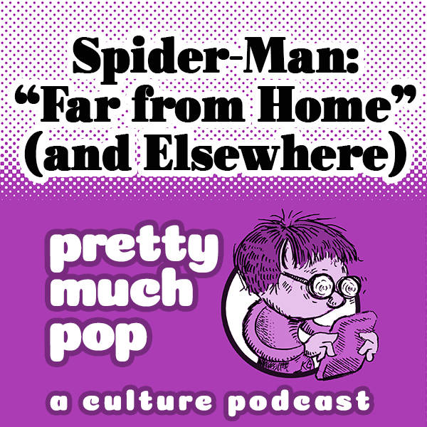 PEL Presents PMP#8: Spider-Man: Far From Home (and Elsewhere)