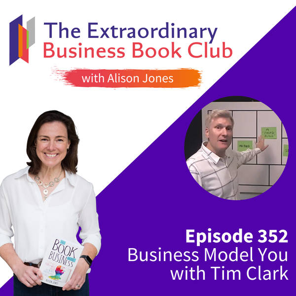Episode 352 - Business Model You with Tim Clark