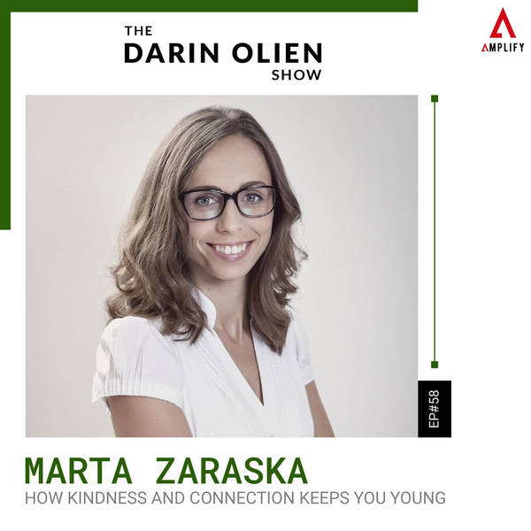 #58 Marta Zaraska on How Kindness and Connection Keeps You Young