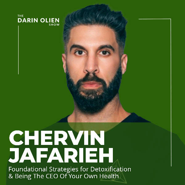 Foundational Strategies for Detoxification & Being The CEO Of Your Own Health | Chervin Jafarieh