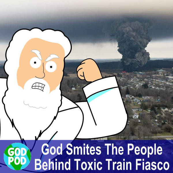 God Smites The People Behind Toxic Train Derailment