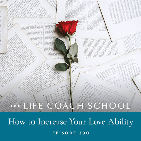 Ep #390: How to Increase Your Love Ability