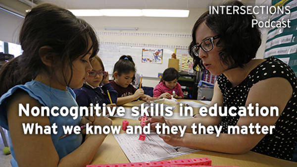 Noncognitive skills in education: What we know and why they matter