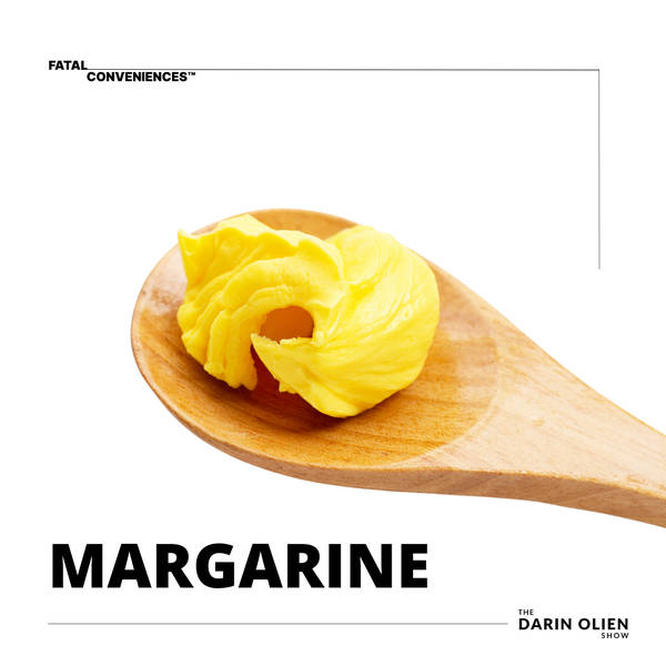 Margarine | Fatal Conveniences™