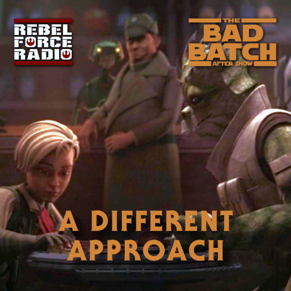 THE BAD BATCH After Show: "A Different Approach"