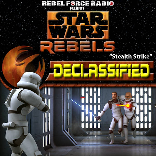 Star Wars Rebels: Declassified "Stealth Strike"