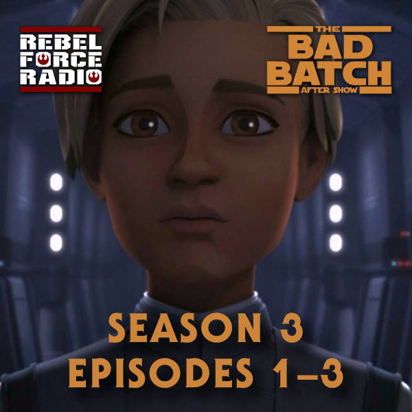 THE BAD BATCH After Show: Season 3 Premiere