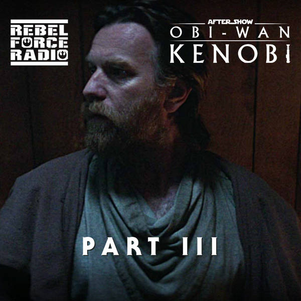 OBI-WAN KENOBI After Show: Part III