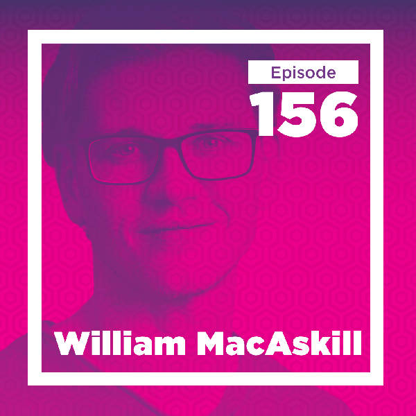 William MacAskill on Effective Altruism, Moral Progress, and Cultural Innovation