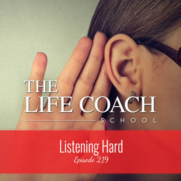 Ep #219: Listening Hard
