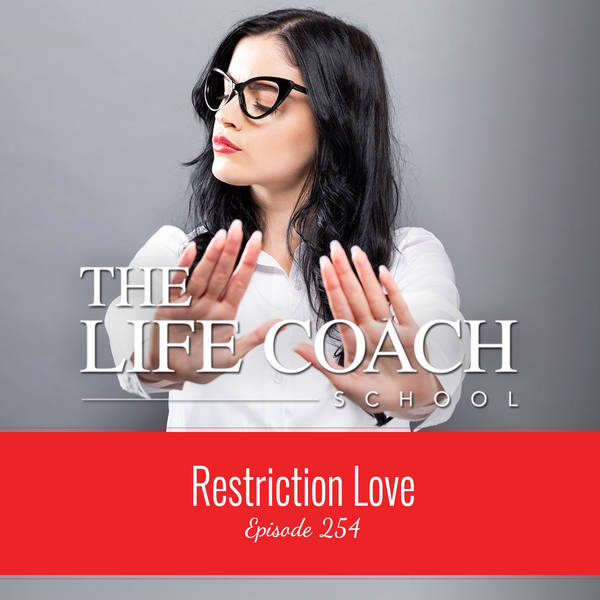 Ep #254: Restriction Love