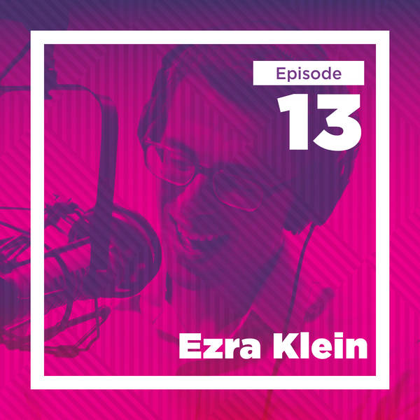 Ezra Klein on Media, Politics, and Models of the World