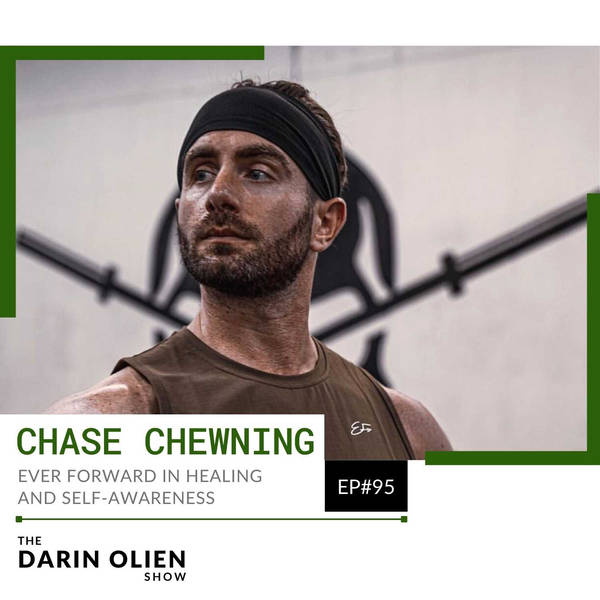 #95 Ever Forward in Healing and Self-Awareness | Chase Chewning