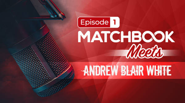 Ep 1: Matchbook Meets...Andrew Blair White