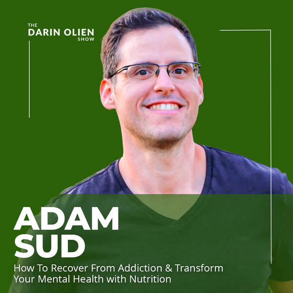 Adam Sud: Healing anxiety, depression, and addiction with a plant-based diet