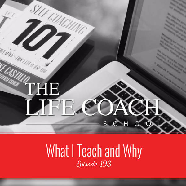 Ep #193: What I Teach and Why