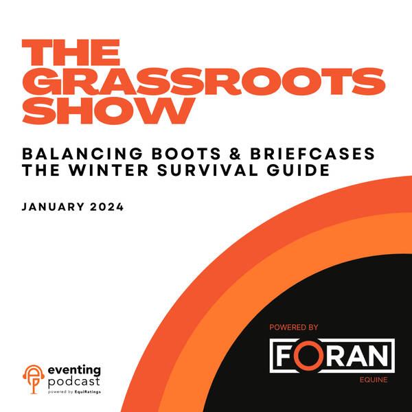 Grassroots Show: Balancing Boots & Briefcases- Winter Survival Tips for the Busy Grassroots Event Rider