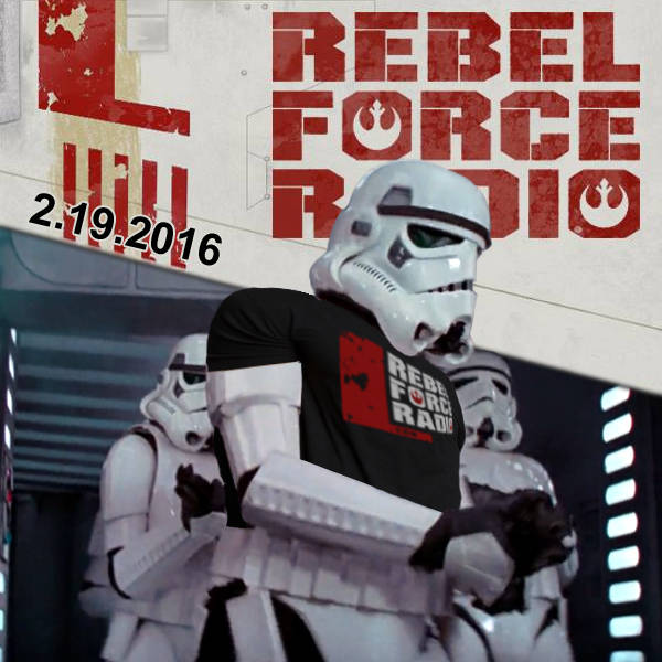 Rebel Force Radio: February 19, 2016