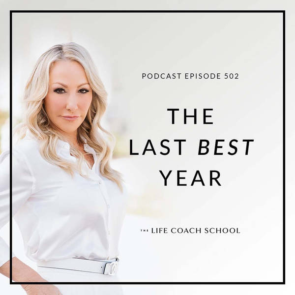 Ep #502: The Last Best Year