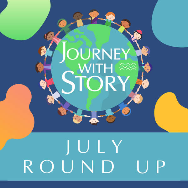 Enjoy All of Our July Stories In Our Monthly Playlist-Storytelling Podcast for Kids:July Round-Up