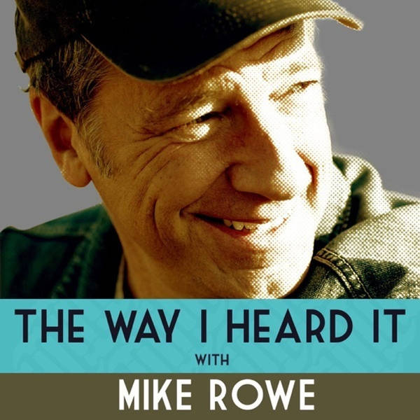 The Way I Heard It with Mike Rowe - Podcast