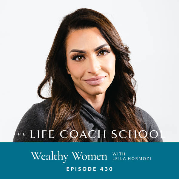 Ep #430: Wealthy Women with Leila Hormozi
