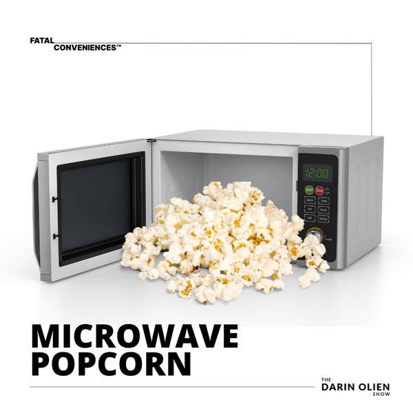 Microwave Popcorn | Fatal Conveniences™