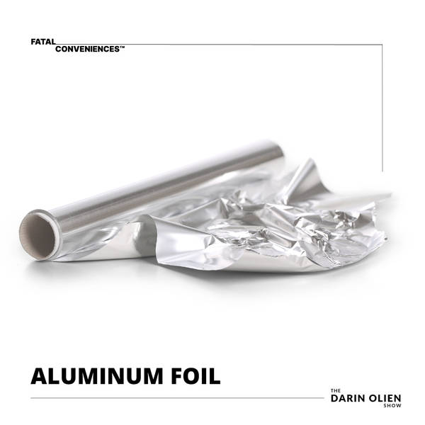 Aluminum Foil | Fatal Conveniences™