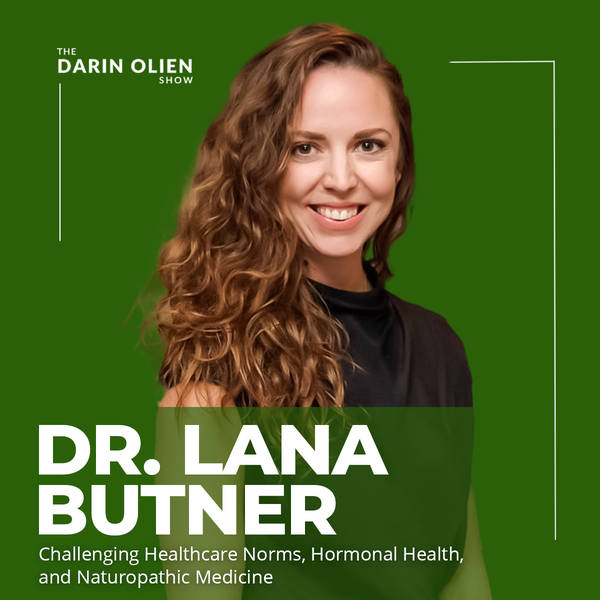Dr. Lana: Challenging Healthcare Norms, Hormonal Health, and Naturopathic Medicine