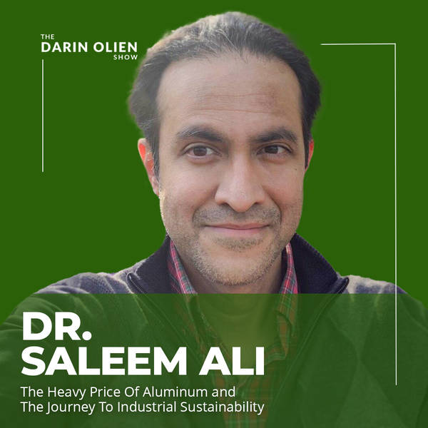 Dr. Saleem Ali: The Heavy Price Of Aluminum and The Journey To Industrial Sustainability
