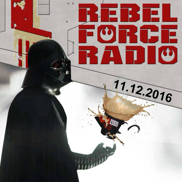 Rebel Force Radio: November 12, 2016