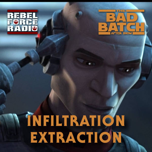 THE BAD BATCH After Show - "Infiltration" / "Extraction"