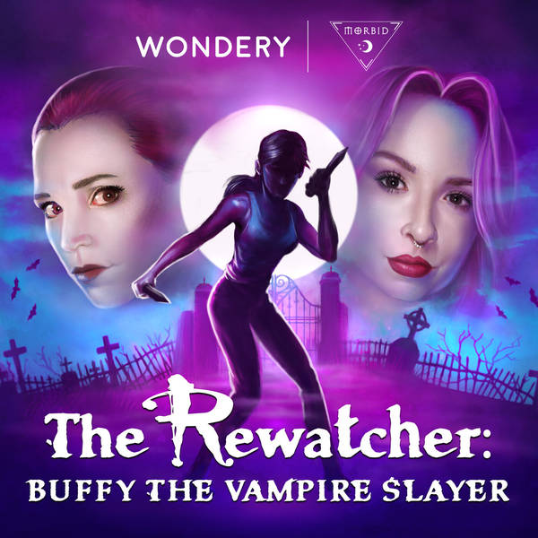 Wondery Presents - The ReWatcher: Buffy the Vampire Slayer
