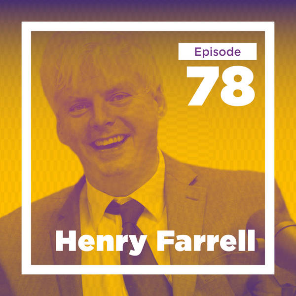 Henry Farrell on Weaponized Interdependence, Big Tech, and Playing with Ideas