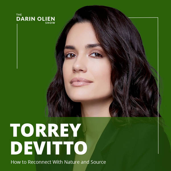 Torrey DeVitto: How to Reconnect With Nature and Source