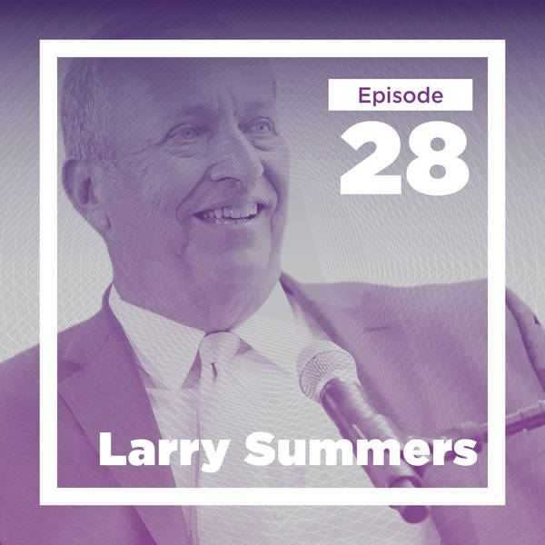 Larry Summers on Macroeconomics, Mentorship, and Avoiding Complacency (Live)