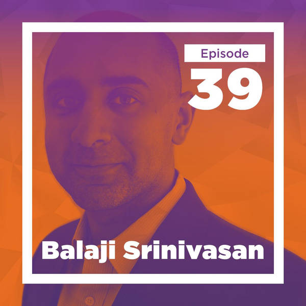 Balaji Srinivasan on the Power and Promise of the Blockchain