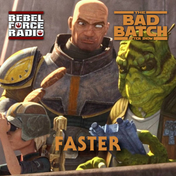 THE BAD BATCH After Show LIVE: "Faster"