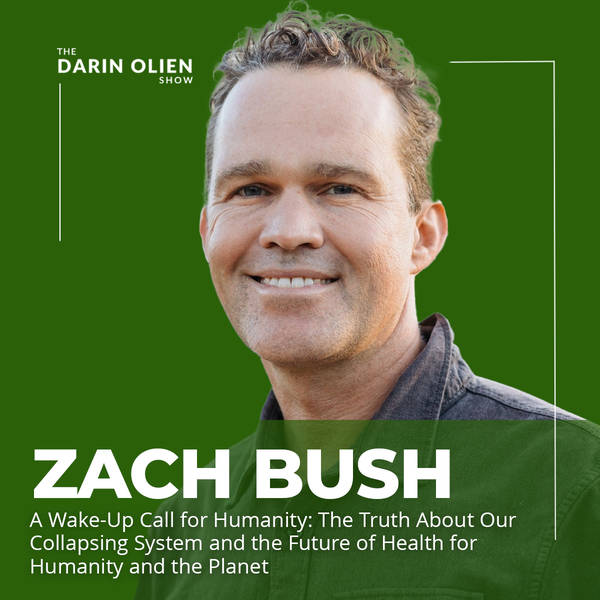 Zach Bush: A Wake-Up Call for Humanity: The Truth About Our Collapsing System and the Future of Health for Humanity and the Planet
