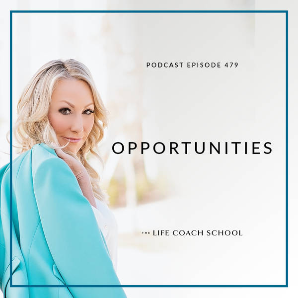 Ep #479: Opportunities