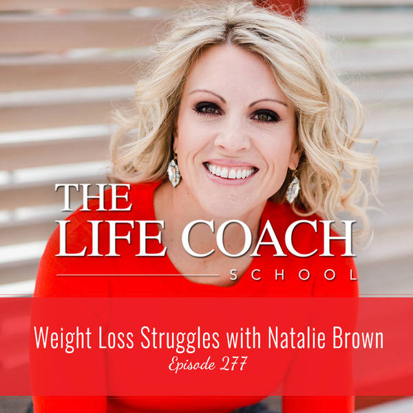 Ep #277: Weight Loss Struggles with Natalie Brown