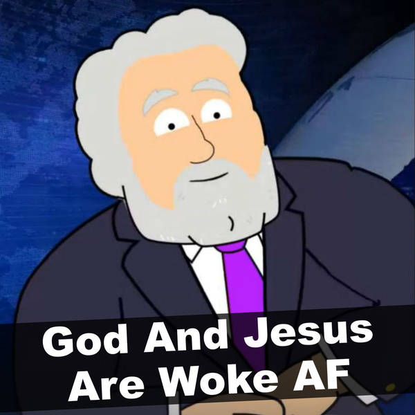 God And Jesus Are Woke AF