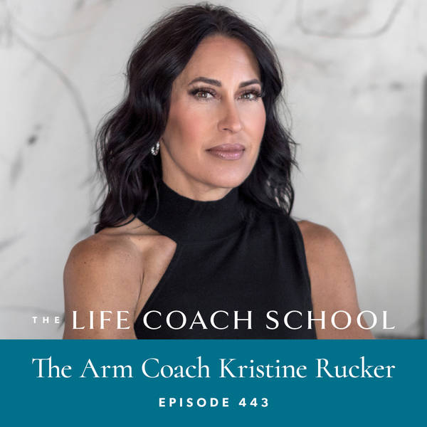 Ep #443: The Arm Coach Kristine Rucker
