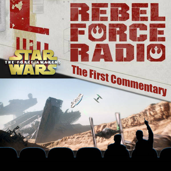 Rebel Force Radio: 1st TFA Commentary Track
