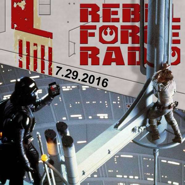Rebel Force Radio: July 29, 2016