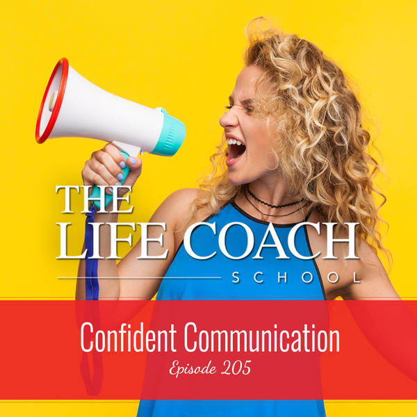 Ep #205: Confident Communication