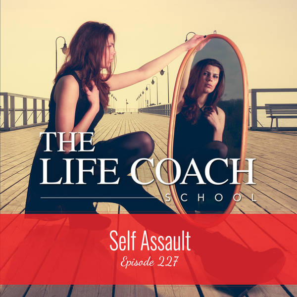 Ep #227: Self-Assault