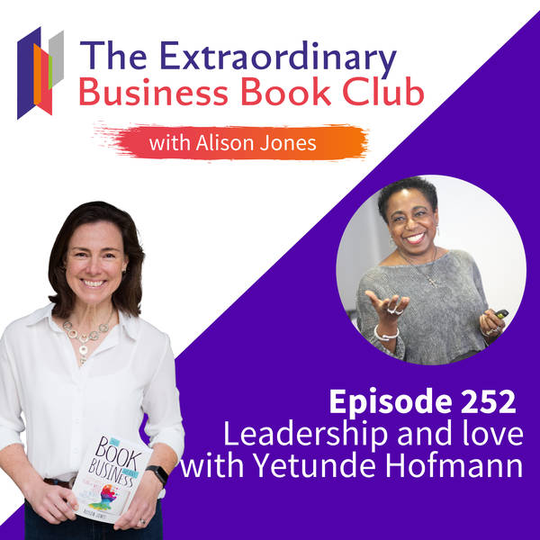 Episode 252 - Leadership and love with Yetunde Hofmann