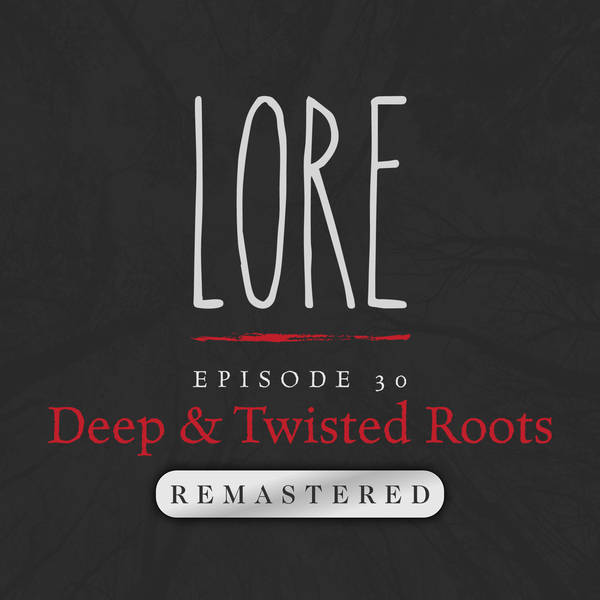 REMASTERED – Episode 30: Deep & Twisted Roots