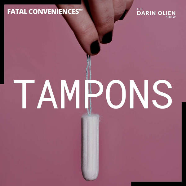 Tampons | Fatal Conveniences™
